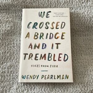 “We Crossed a Bridge and it Trembled” by Wendy Pearlman Paperback Book